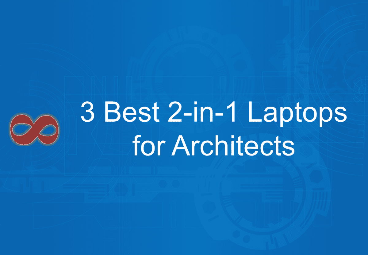 Link to the Article with the Title 3 Best 2-in-1 Laptops for Architects in 2025 from I2